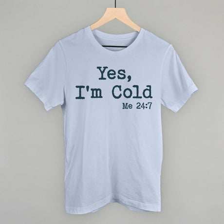 Yes I'm Cold