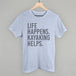 Life Happens Kayaking Helps
