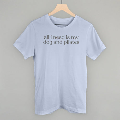 All I Need Is My Dog And Pilates
