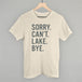 Sorry Can't Lake Bye