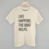 Life Happens The Boat Helps