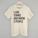 I Like Tennis And Maybe 3 People