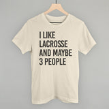 I Like Lacrosse And Maybe 3 People