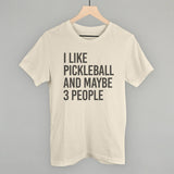 I Like Pickleball And Maybe 3 People