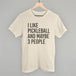I Like Pickleball And Maybe 3 People