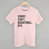 Sorry Can't Basketball Bye