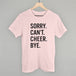 Sorry Can't Cheer Bye