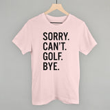 Sorry Can't Golf Bye