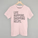 Life Happens. Shopping Helps.
