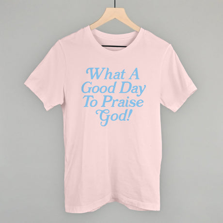 What A Good Day To Praise God
