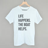 Life Happens The Boat Helps