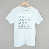Ma Mama Mom Bruh