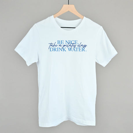 Be Nice Take A Pilates Class Drink Water