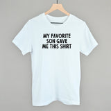 My Favorite Son Gave Me This Shirt