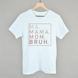 Ma Mama Mom Bruh (Blush Rose)