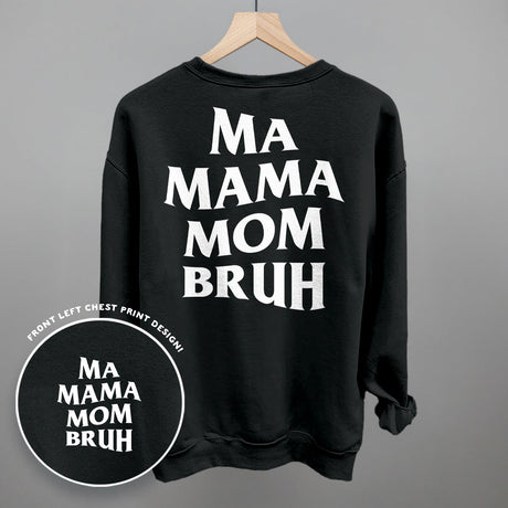 Ma Mama Mom Bruh (White) (Back Print)
