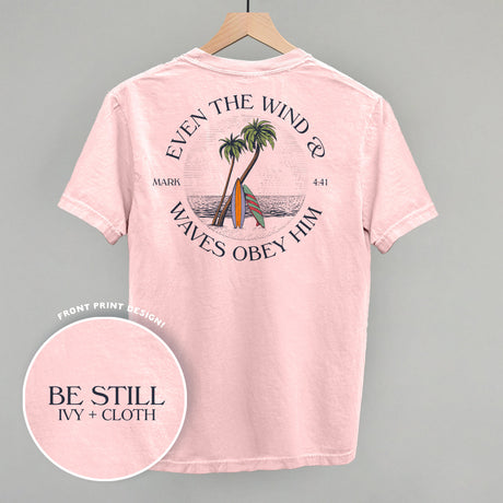 Even The Waves & Wind Obey Him (Back Print)