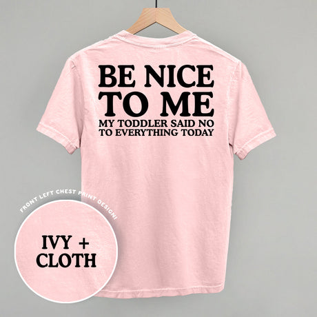 Be Nice To Me Toddler Said No (Back Print)