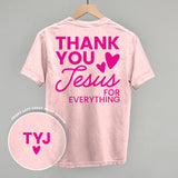 Thank You Jesus For Everything (Back Print)