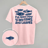 All Of My Fishes And Loaves (Back Print)