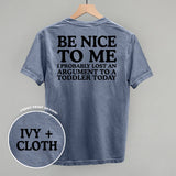 Be Nice To Me Toddler Argument (Back Print)