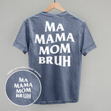 Ma Mama Mom Bruh (White) (Back Print)