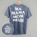 Ma Mama Mom Bruh (White) (Back Print)