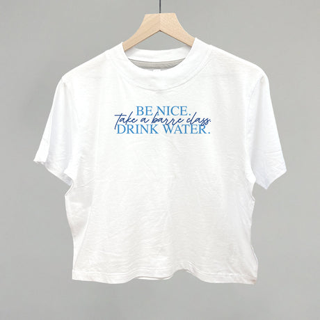 Be Nice Take A Barre Class Drink Water