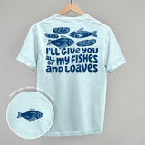 All Of My Fishes And Loaves (Back Print)