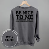Be Nice To Me Toddler Said No (Back Print)