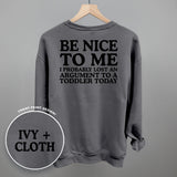 Be Nice To Me Toddler Argument (Back Print)