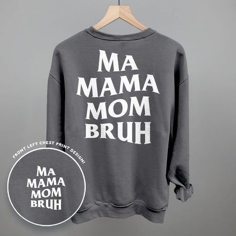 Ma Mama Mom Bruh (White) (Back Print)