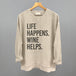 Life Happens Wine Helps