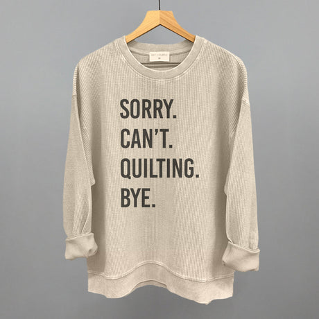 Sorry Can't Quilting Bye