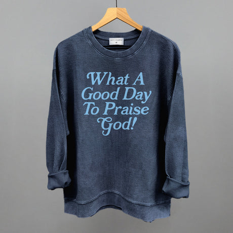 What A Good Day To Praise God