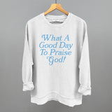 What A Good Day To Praise God