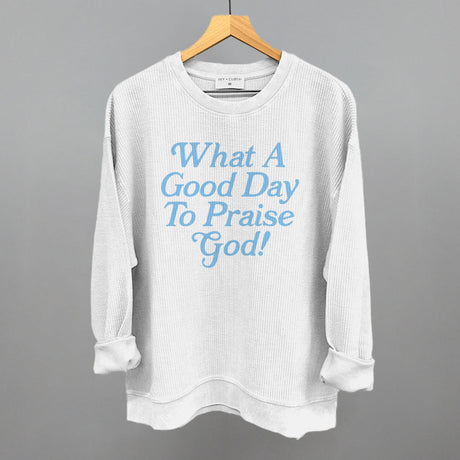 What A Good Day To Praise God