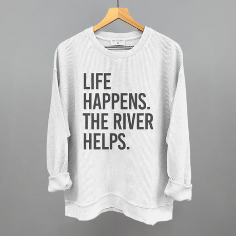 Life Happens The River Helps