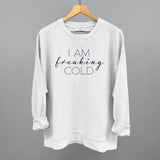 I Am Freaking Cold