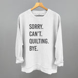 Sorry Can't Quilting Bye