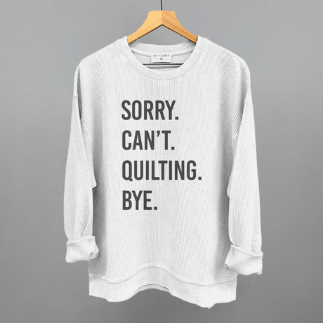 Sorry Can't Quilting Bye
