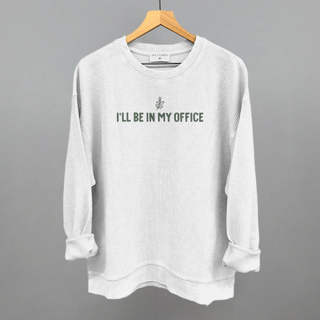 I'll Be In My Office (Gardening)