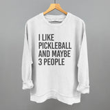 I Like Pickleball And Maybe 3 People