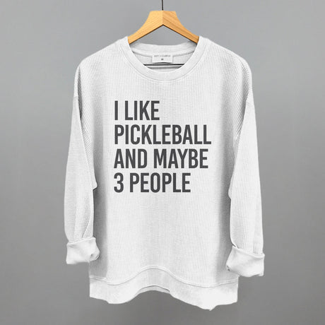I Like Pickleball And Maybe 3 People