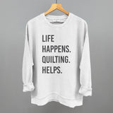 Life Happens Quilting Helps