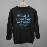 What A Good Day To Praise God