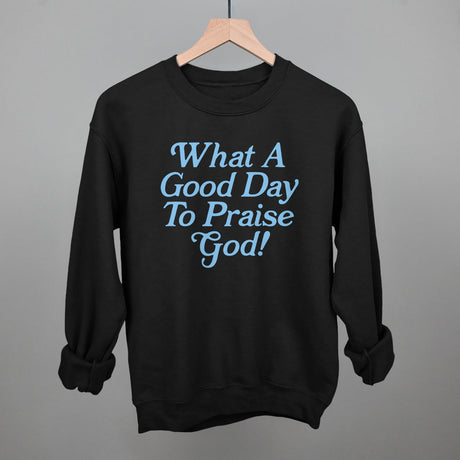 What A Good Day To Praise God