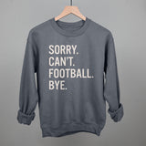 Sorry Can't Football Bye