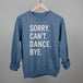 Sorry Can't Dance Bye