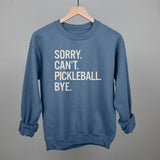 Sorry Can't Pickleball Bye